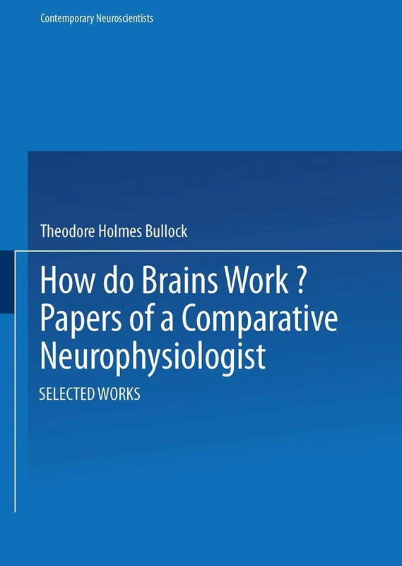 How do Brains Work?: Papers of a Comparative Neurophysiologist (Contemporary Neuroscientists)