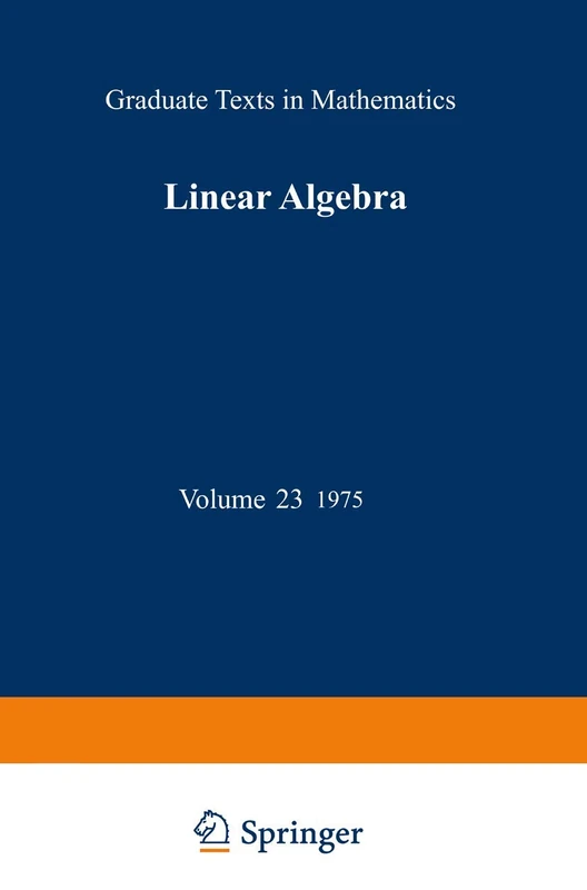 Linear Algebra: 23 (Graduate Texts in Mathematics, 23)
