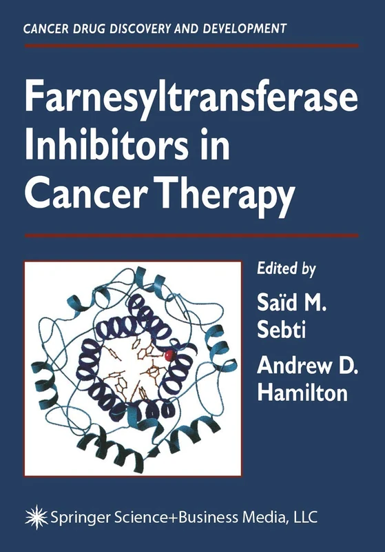 Farnesyltransferase Inhibitors in Cancer Therapy (Cancer Drug Discovery and Development)