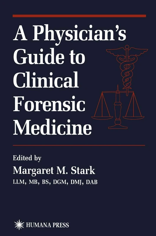 A Physician’s Guide to Clinical Forensic Medicine (Forensic Science and Medicine)