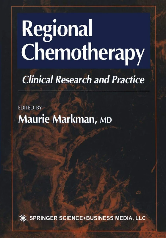 Regional Chemotherapy: Clinical Research and Practice (Current Clinical Oncology)