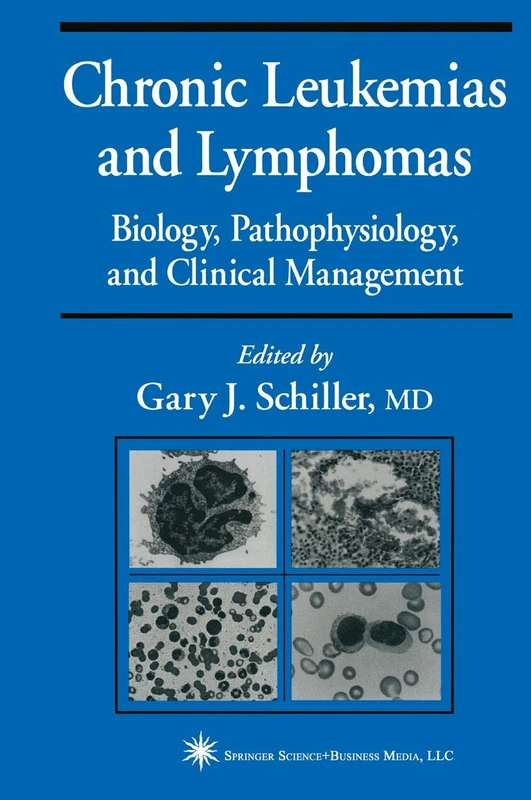 Chronic Leukemias and Lymphomas: Biology, Pathophysiology, and Clinical Management (Current Clinical Oncology)