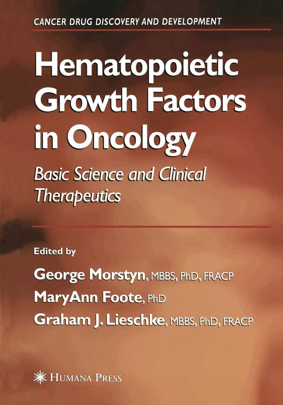 Hematopoietic Growth Factors in Oncology: Basic Science and Clinical Therapeutics (Cancer Drug Discovery and Development)