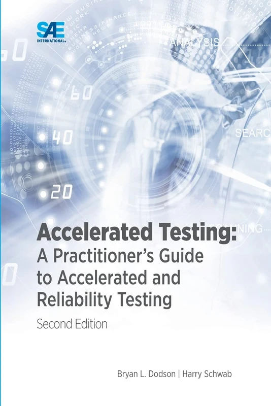 Accelerated Testing: A Practitioner's Guide to Accelerated and Reliability Testing