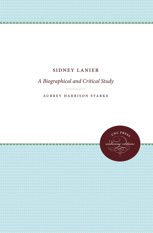 Sidney Lanier: A Biographical and Critical Study - Image 1