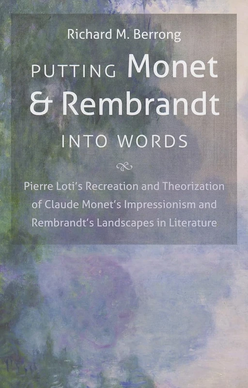 Putting Monet and Rembrandt Into Words: Pierre Loti's Recreation and Theorization of Claude Monet's Impressionism and Rembrandt's Landscapes in ... in ... in the Romance Languages and Literatures)