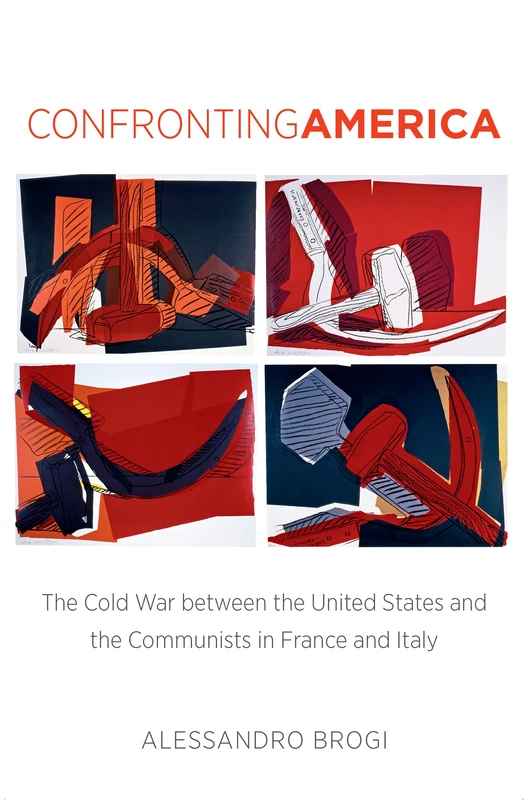 Confronting America: The Cold War between the United States and the Communists in France and Italy (The New Cold War History) - Image 1