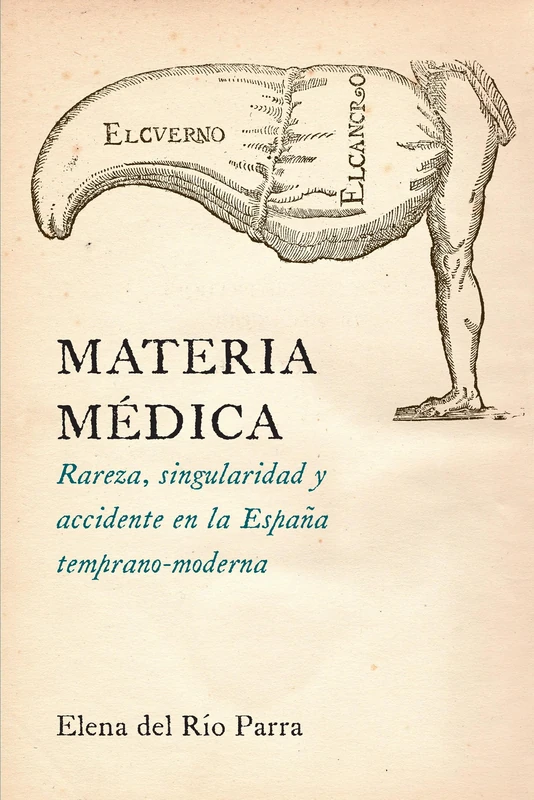 Materia Medica: Rareza, Singularidad y Accidente en la Espana Temprano-Moderna (North Carolina Studies in the Romance Languages and Literatures): 304