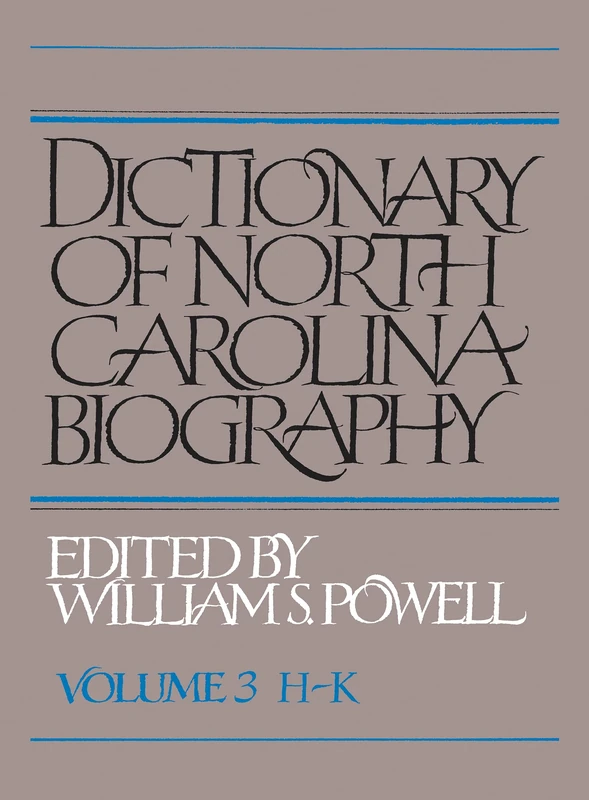 Dictionary of North Carolina Biography: Volume 3 H-K: Vol. 3, H-K