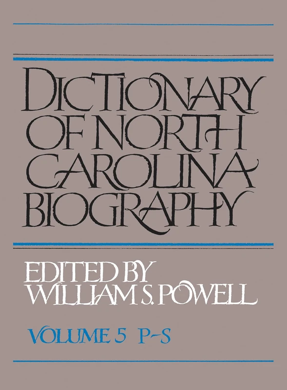 Dictionary of North Carolina Biography: Volume 5 P-S: Vol. 5, P-S