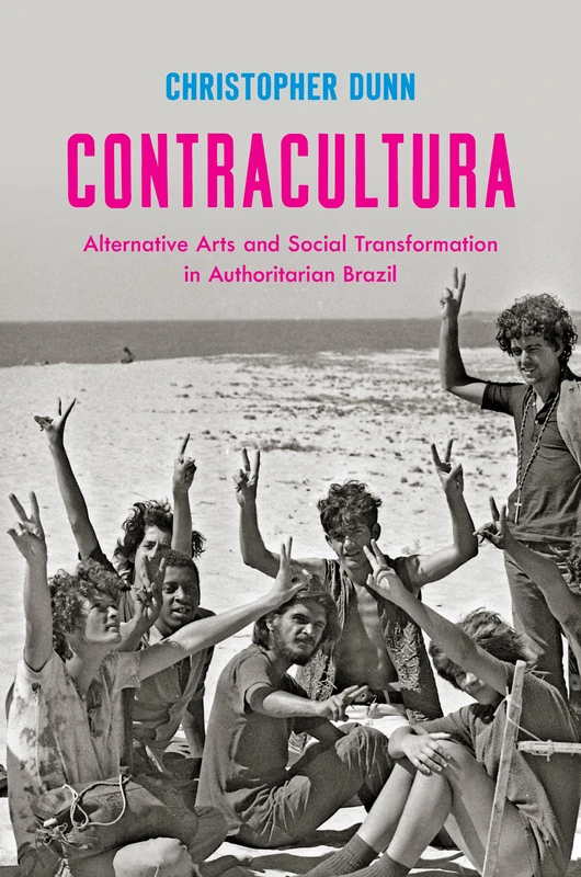 Contracultura: Alternative Arts and Social Transformation in Authoritarian Brazil - Image 1