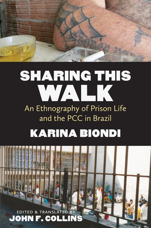 Sharing This Walk: An Ethnography of Prison Life and the PCC in Brazil (Latin America in Translation) - Image 1