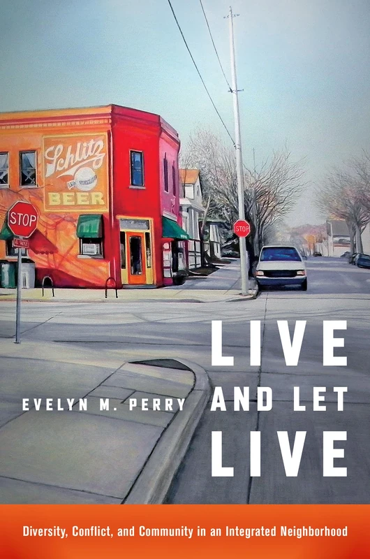 Live and Let Live: Diversity, Conflict, and Community in an Integrated Neighborhood - Image 1