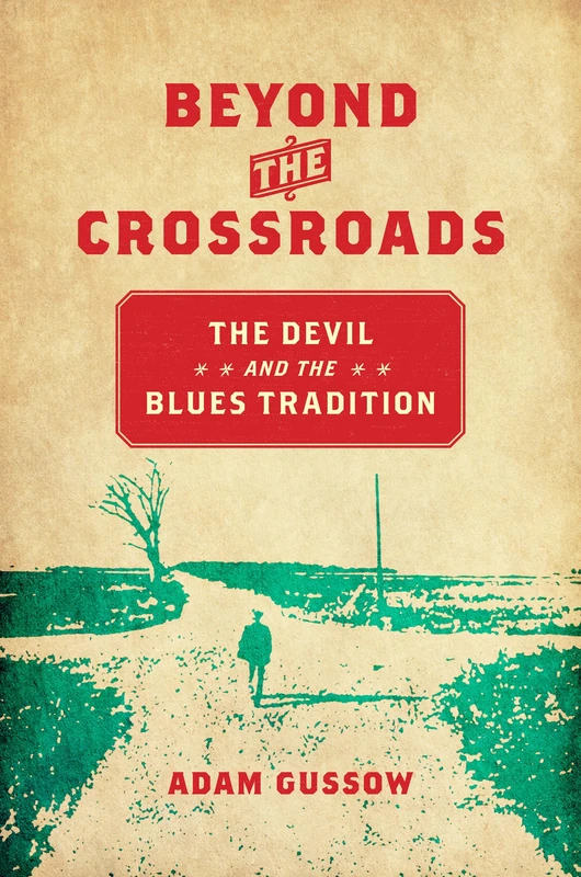 Beyond the Crossroads: The Devil and the Blues Tradition (New Directions in Southern Studies) - Image 1