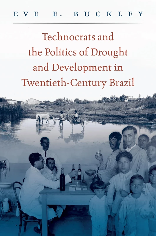 Technocrats and the Politics of Drought and Development in Twentieth-Century Brazil - Image 1