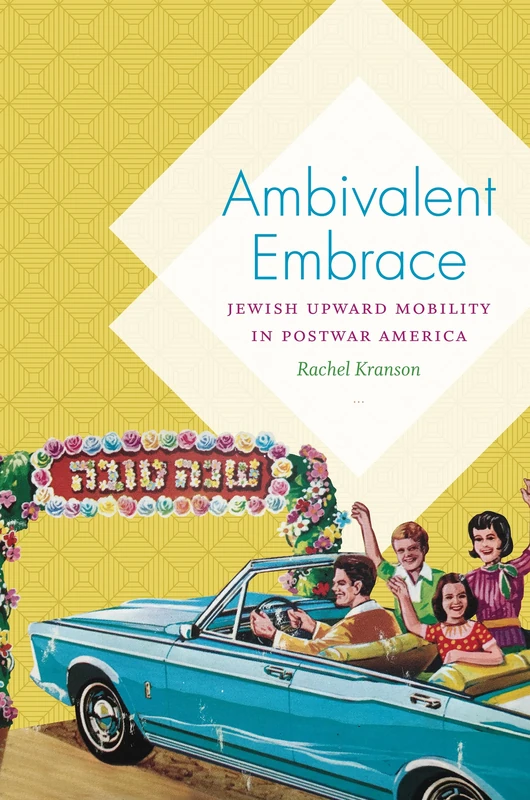 Ambivalent Embrace: Jewish Upward Mobility in Postwar America - Image 1