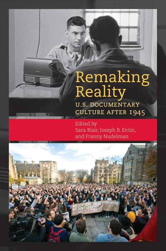 Remaking Reality: U.S. Documentary Culture Since 1945