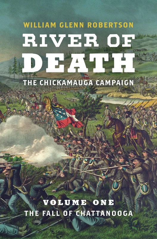 River of Death-The Chickamauga Campaign, Volume 1: The Fall of Chattanooga (Civil War America)