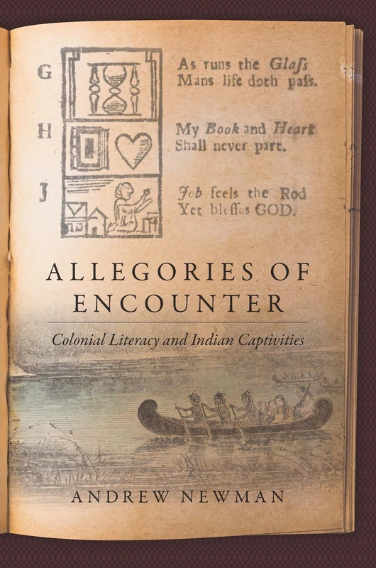 Allegories of EncounterColonial Literacy and Indian Captivities: Colonial Literacy and Indian Captivities (Published by the Omohundro Institute of ... and the University of North Carolina Press)