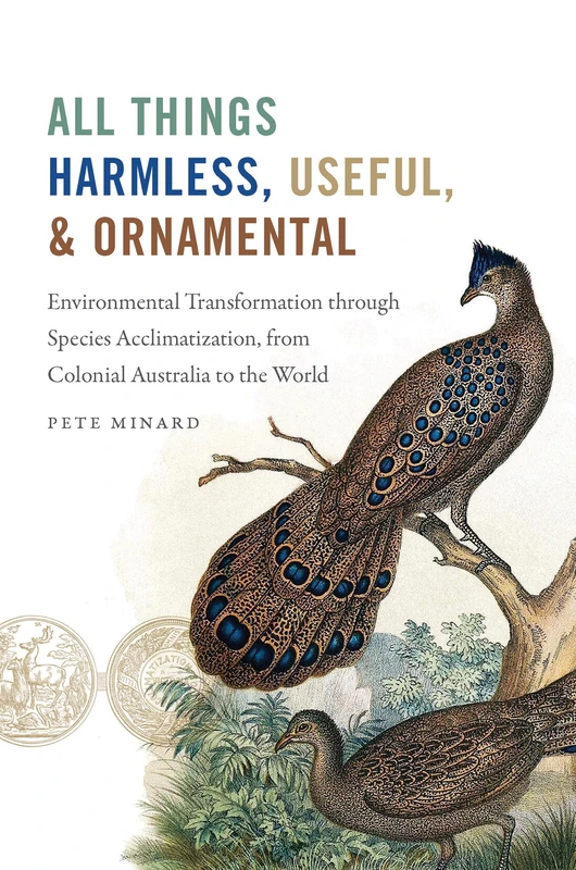 All Things Harmless, Useful, and Ornamental: Environmental Transformation Through Species Acclimatization, from Colonial Victoria to the World (Flows, Migrations, and Exchanges) - Image 1