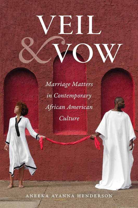 Veil and Vow: Marriage Matters in Contemporary African American Culture (Gender and American Culture) - Image 1