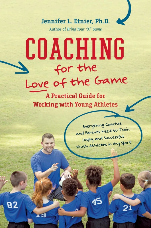 Coaching for the Love of the Game: A Practical Guide for Working with Young Athletes - Image 1