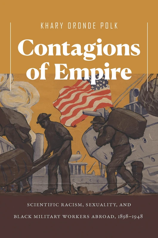 Contagions of Empire: Scientific Racism, Sexuality, and Black Military Workers Abroad, 1898–1948 - Image 1
