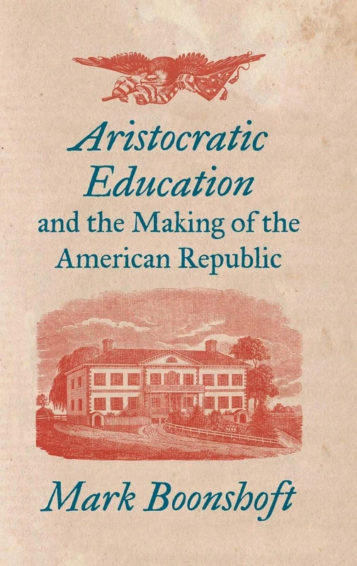 Aristocratic Education and the Making of the American Republic - Image 1
