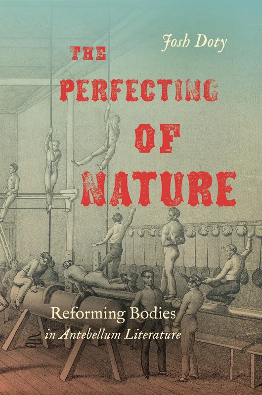 The Perfecting of Nature: Reforming Bodies in Antebellum Literature - Image 1