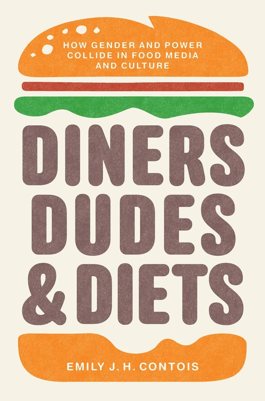 Diners, Dudes, and Diets: How Gender and Power Collide in Food Media and Culture (Studies in United States Culture) - Image 1