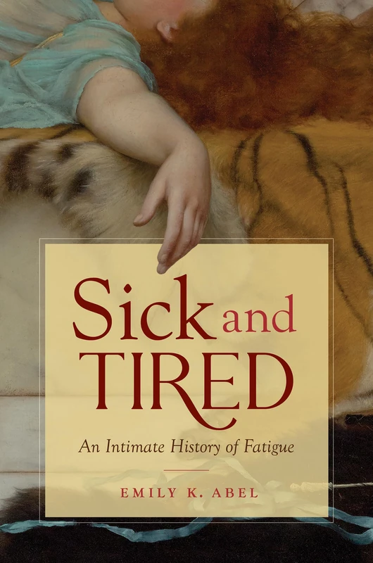 Sick and Tired: An Intimate History of Fatigue (Studies in Social Medicine) - Image 1