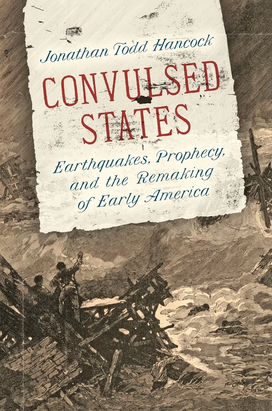 Convulsed States: Earthquakes, Prophecy, and the Remaking of Early America - Image 1