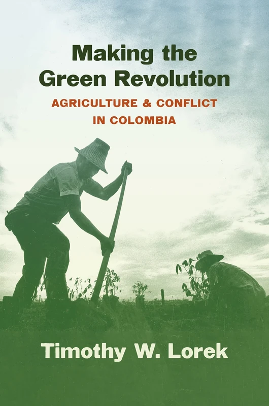 Making the Green Revolution: Agriculture and Conflict in Colombia (Flows, Migrations, and Exchanges) - Image 1
