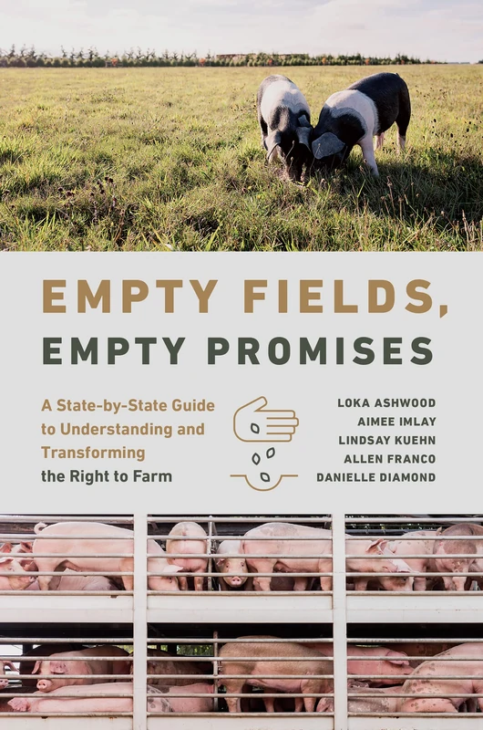 Empty Fields, Empty Promises: A State-by-State Guide to Understanding and Transforming the Right to Farm (Rural Studies Series) - Image 1