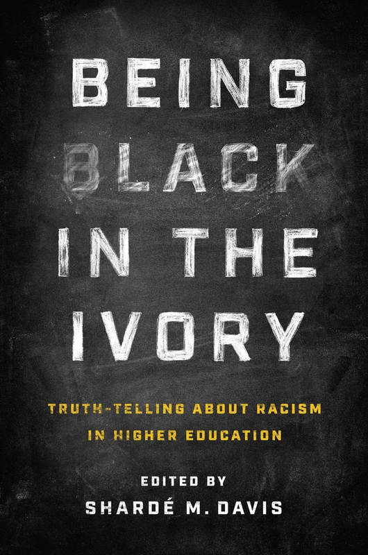 Being Black in the Ivory: Truth-Telling About Racism in Higher Education