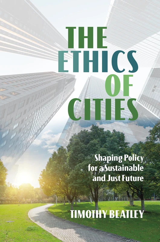 The Ethics of Cities: Shaping Policy for a Sustainable and Just Future - Image 1