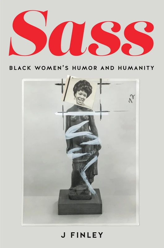 Sass: Black Women's Humor and Humanity (MF! Momentary Futures in Black Studies) - Image 1