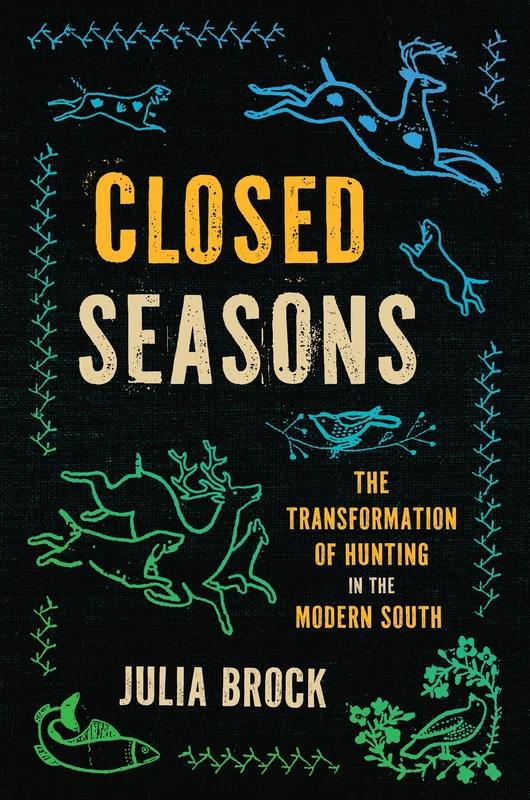 Closed Seasons: The Transformation of Hunting in the Modern South - Image 1