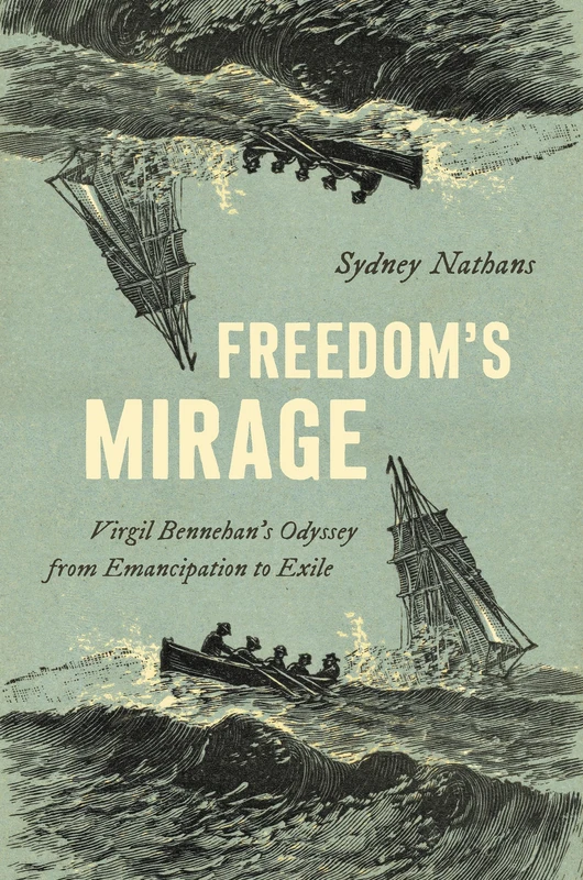 Freedom's Mirage: Virgil Bennehan's Odyssey from Emancipation to Exile (Critical Indigeneities)
