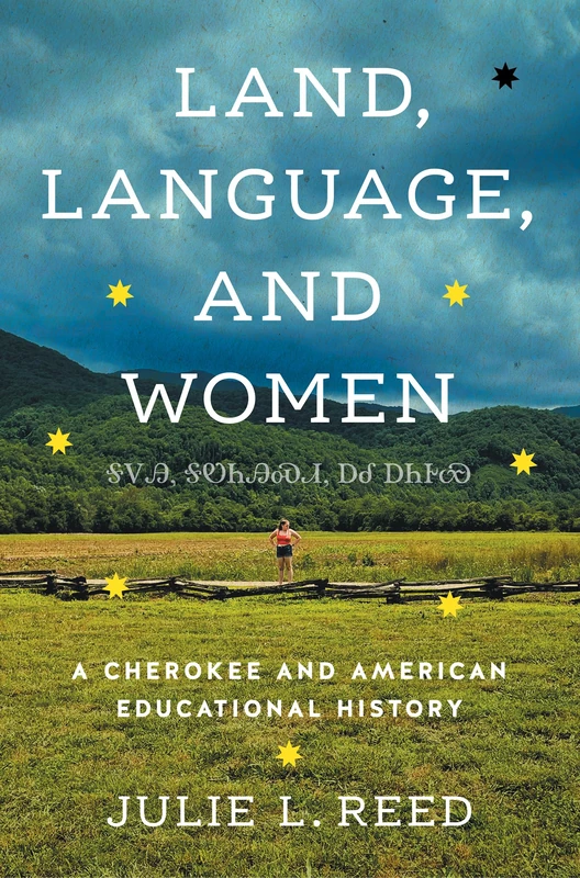 Land, Language, and Women: A Cherokee and American Educational History