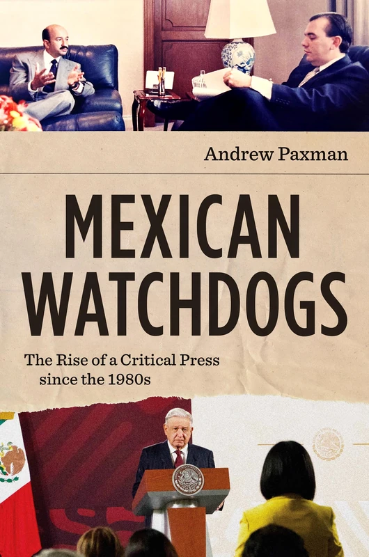 Mexican Watchdogs: The Rise of a Critical Press Since the 1980s