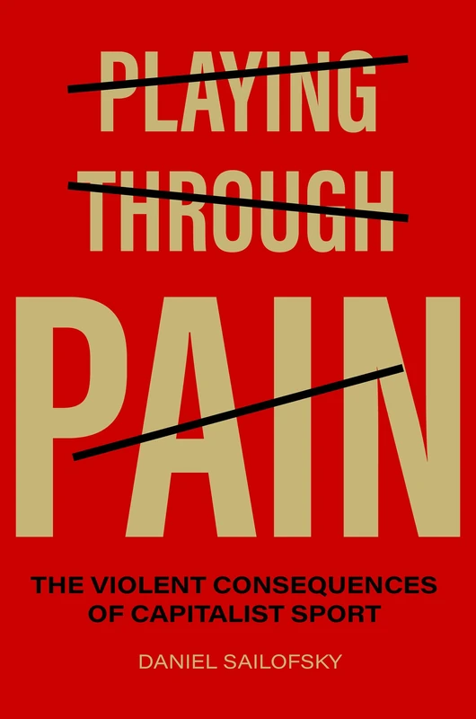 Playing through Pain: The Violent Consequences of Capitalist Sport - Image 1