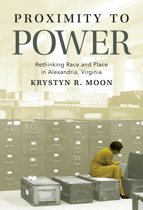 Proximity to Power: Rethinking Race and Place in Alexandria, Virginia