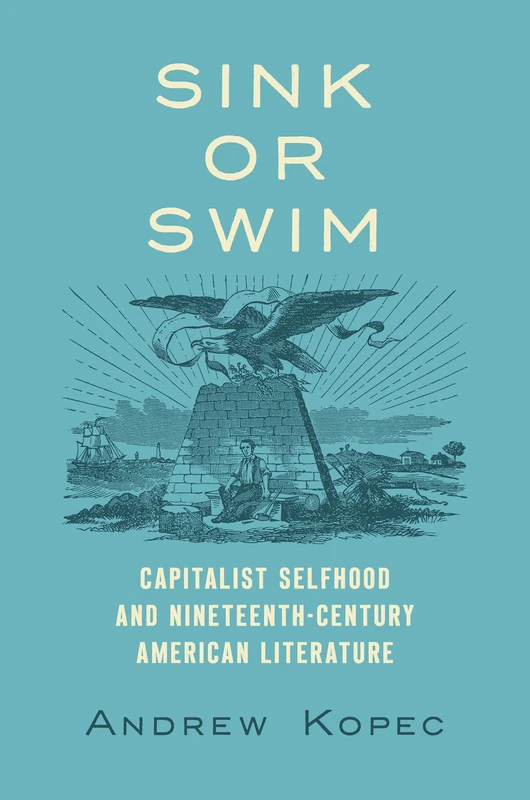 Sink or Swim: Capitalist Selfhood and Nineteenth-Century American Literature