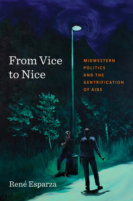 From Vice to Nice: Midwestern Politics and the Gentrification of AIDS
