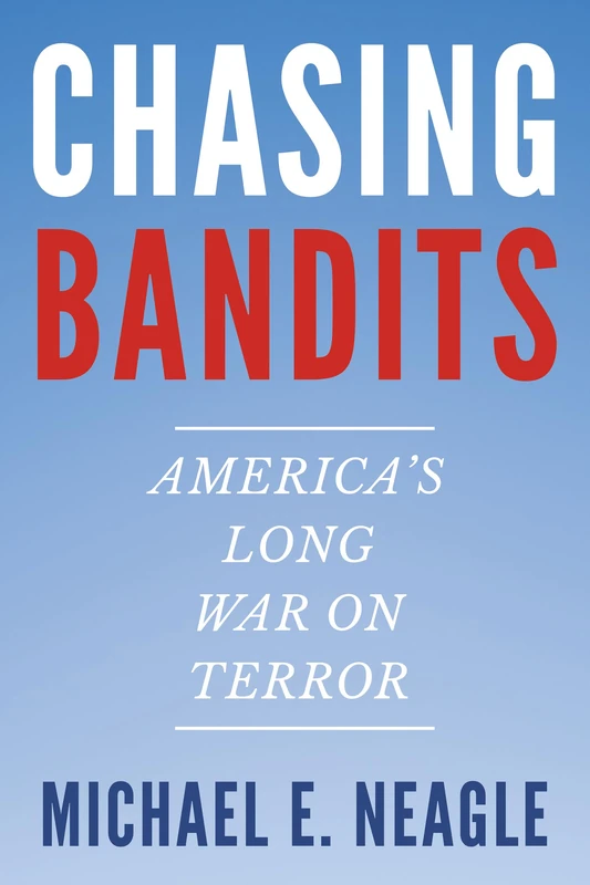 Chasing Bandits: America's Long War on Terror