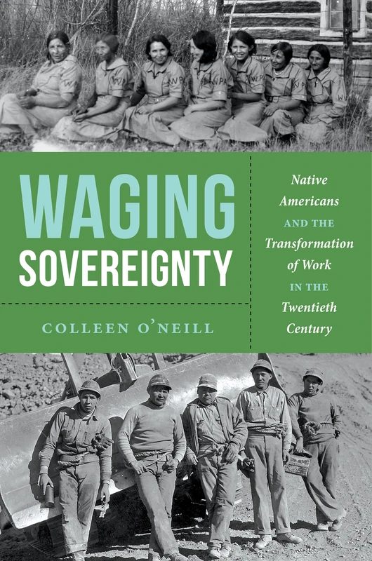Waging Sovereignty: Native Americans and the Transformation of Work in the Twentieth Century