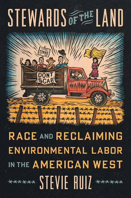 Stewards of the Land: Race and Reclaiming Environmental Labor in the American West (Justice, Power, and Politics)