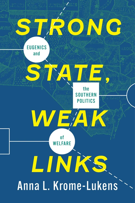 Strong State, Weak Links: Eugenics and the Southern Politics of Welfare