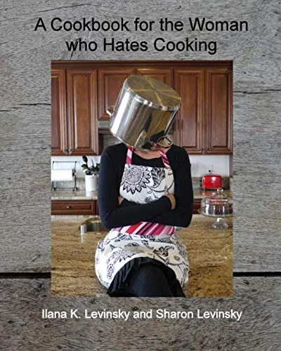 A Cookbook For The Woman Who Hates Cooking